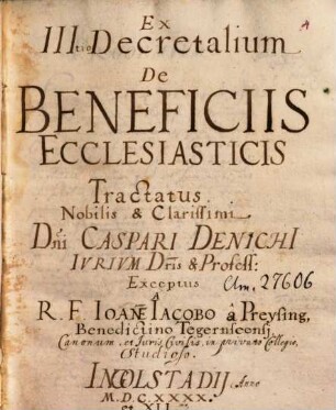 Ex tertio Decretalium de beneficiis ecclesiasticis tractatus Caspari Denichii - BSB Clm 27606
