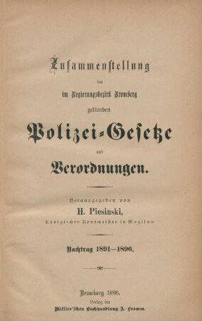 Nachtr. 1891/96: Zusammenstellung der im Regierungsbezirk Bromberg geltenden Polizeigesetze und Verordnungen