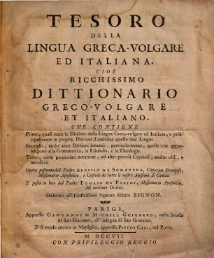 Tesoro della lingua greca-volgare ed italiana : cive ricchissimo dittionario greco-volgare et italiano che contiene primo quasi tutte le dittioni della lingua greca-volgare ed italiana ...
