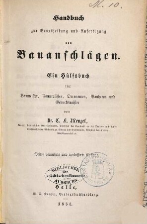 Handbuch zur Beurtheilung und Anfertigung von Bauanschlägen : ein Hülfsbuch für Baumeister, Cameralisten, Oeconomen, Bauherrn und Gewerksmeister