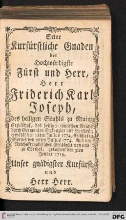 Seine Kurfürstliche Gnaden der Hochwürdigste Fürst und Herr, Herr Friderich Karl Joseph [...]