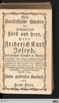 Seine Kurfürstliche Gnaden der Hochwürdigste Fürst und Herr, Herr Friderich Karl Joseph [...]