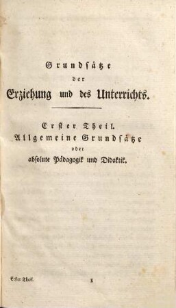 Grundsätze der Erziehung und des Unterrichts für Eltern, Hauslehrer und Schulmänner, 1. [Allgemeine Grundsätze oder absolute Pädagogik und Didaktik]