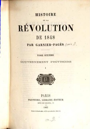 Histoire de la révolution de 1848, 6. T. 6, Gouvernement provisoire ; 1