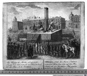 Fin Tragique de Maria Antoinette : Executé le 16. Octo. 1793. Sur la Place de Louis XV. dite Place. de la Revolution