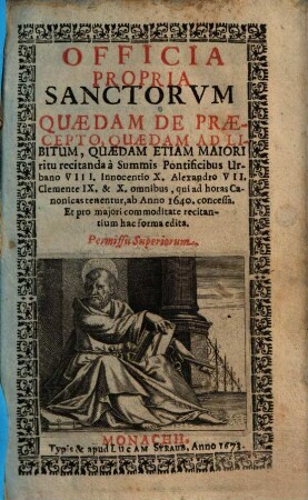Officia Propria Sanctorvm : Quaedam De Praecepto, Quaedam Ad Libitum ... ab Anno 1640. concessa
