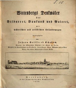Wittenbergs Denkmäler der Bildnerei, Baukunst und Malerei : mit historischen und artistischen Erläuterungen
