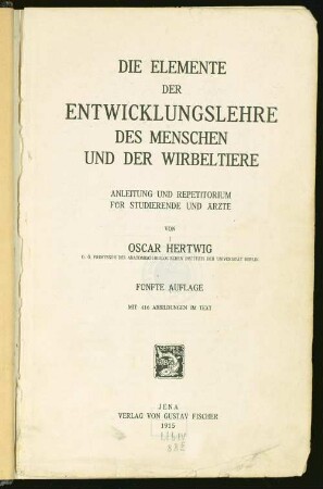 Die Elemente der Entwicklungslehre des Menschen und der Wirbeltiere : Anleitung und Repetitorium für Studierende und Ärzte
