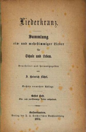 Liederkranz : Sammlung ein- u. mehrstimmiger Lieder für Schule und Leben. 1, Ein- und zweistimmige Lieder enthaltend