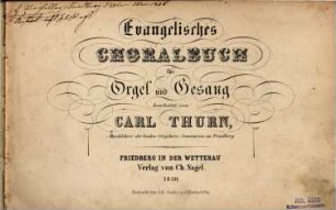 Evangelisches Choralbuch : für Orgel u. Gesang