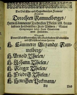 Der Viel Ehr-und Tugendreichen Frawen/ Frawen Dorotheen Rammelberges/ [...] Herren/ H. Cämmerer Alexander Rammelberg/ H. Arnold Thielen/ [...]