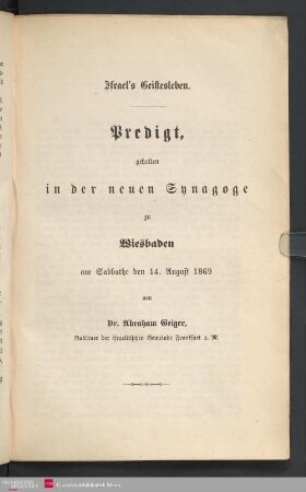 Israels Geistesleben : Predigt, gehalten in der neuen Synagoge zu Wiesbaden am Sabbathe den 14. August 1869