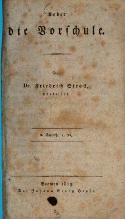 Ueber die Vorschule : Von Christ. Friedrich Leberecht Strack, 1