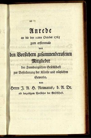 Anrede an die den 10ten October 1765 zum erstenmale von den Vorstehern zusammenberufenen Mitglieder [...] von Herrn Dr. J. A. H. Reimarus