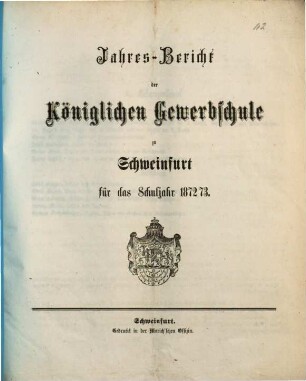 Jahresbericht der Königlichen Gewerbschule zu Schweinfurt : für das Schuljahr .., 1872/73