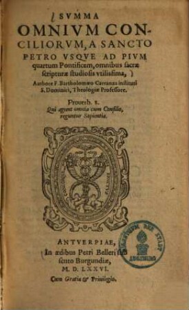Svmma Omnivm Conciliorvm : A Sancto Petro Vsqve Ad Pivm quartum Pontificem, omnibus sacrae scripturae studiosis vtilissima