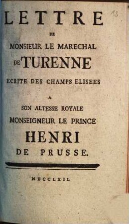 Lettre De Monsieur Le Marechal De Turenne Ecrite Des Champs Elisees A Son Altesse Royale Monseigneur Le Prince Henri De Prusse