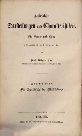 Historische Darstellungen und Charakteristiken für Schule und Haus. 2. Die Geschichte des Mittelalters. - 1862. - VIII, 643 S.
