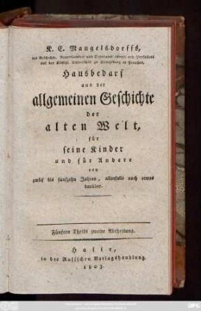 Bd. 5, Abth. 2: Vollständiges Register zu Mangelsdorffs Hausbedarf aus der allgemeinen Geschichte der alten Welt. Für beide Auflagen brauchbar eingerichtet