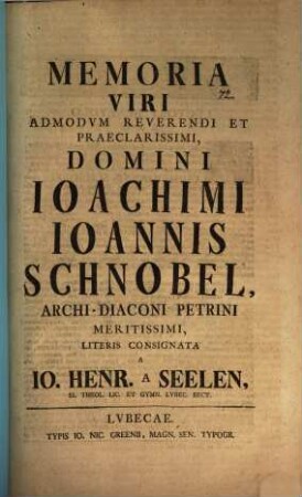 Memoria V. A. R. Joach. Jo. Schnobel, archidiac. Petrini literis consignata