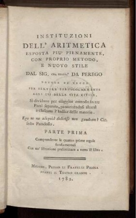 Parte 1: Instituzioni dell' Aritmetica Esposta Piu' Pienamente con Proprio Metodo e Nuove Stile. Parte Prima