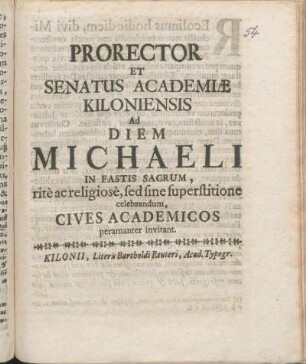 Prorector Et Senatus Academiæ Kiloniensis Ad Diem Michaeli In Fastis Sacrum, ritè ac religiosè, sed sine superstitione celebrandum, Cives Academicos peramanter invitant : [P.P. ipsis solemnibus Michaelis an. MDCC.]