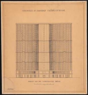 Hochhaus am Bahnhof Friedrichstraße, Berlin: Ansicht von der Weidendammer Brücke 1:200