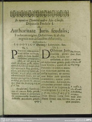Disputatio Feudalis I. Authoritate Juris feudalis; Feudorum origine, Definitione, & ab aliis negotiis non absimilibus differentiis, Respondente Ludovico Edeling, Löbechün. Sax.