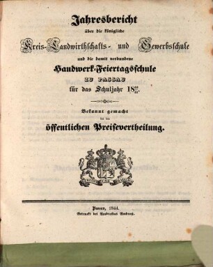 Jahresbericht über die Königliche Kreis-Landwirthschafts- und Gewerbsschule und die damit verbundene Handwerks-Feiertagsschule zu Passau : für das Schuljahr .... 1843/44