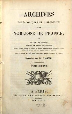 Archives généalogiques et historiques de la Noblesse de France : ou recueil de preuves memoires et notices généalogiques, servant à contaster l'origine, la filiation, les alliances et les illustrations religieuses civiles et morales de diverses maisons et familles nobles du royaume, 2