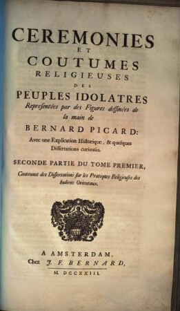 Cérémonies Et Coutumes Religieuses De Tous Les Peuples Du Monde : Représentées par des Figures dessinées de la main de Bernard Picard: Avec une Explication Historique, & quelques Dissertations curieuses, 6,2. Cérémonies et coutumes religieuses des peuples idolatres ; 1,2