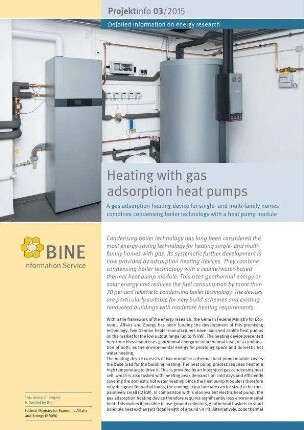 Heating with gas adsorption heat pumps. A gas adsorption heating device for single- and multi-family homes combines condensing boiler technology with a heat pump module.