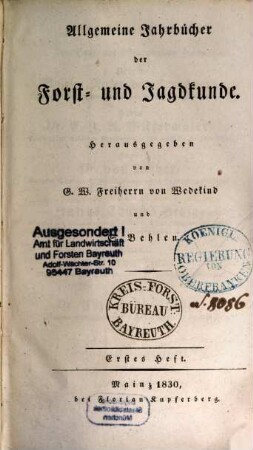 Allgemeine Jahrbücher der Forst- und Jagdkunde, 1. 1830