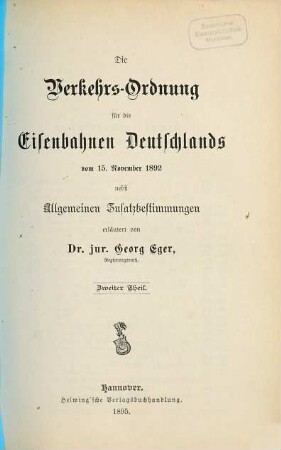 Die Verkehrs-Ordnung für die Eisenbahnen Deutschlands vom 15. November 1892 nebst allgemeinen Zusatzbestimmungen erläutert von Georg Eger, 2