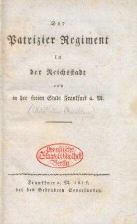 Der Patrizier Regiment in der Reichsstadt und in der freien Stadt Frankfurt a.M.
