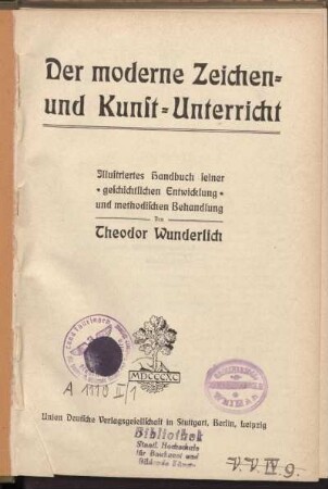 Der moderne Zeichen- und Kunst-Unterricht : Illustriertes Handbuch seiner geschichtlichen Entwicklung und methodischen Behandlung