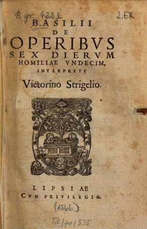 Basilii De Operibvs Sex Diervm Homiliae Vndecim