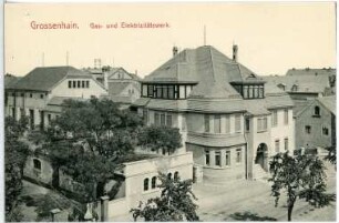 Großenhain. Gas - und Elektrizitätswerk