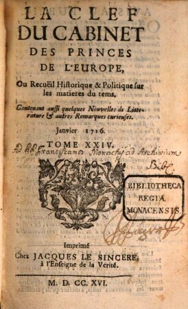 La clef du cabinet des princes de l'Europe ou recueil historique et politique sur les matières du temps : contenant aussi quelques nouvelles de littérature & autres remarques curieuses. 24. 1716