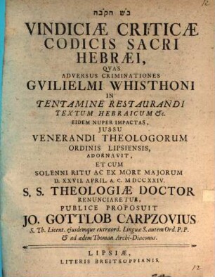 Vindiciae Criticae Codicis Sacri Hebraei, Qvas Adversus Criminationes Gvilielmi Whisthoni In Tentamine Restaurandi Textum Hebraicum etc.