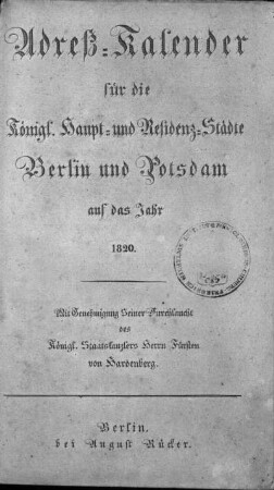 116.1820: Adreß-Kalender für die königl. Haupt- und Residenzstädte Berlin und Potsdam, sowie Charlottenburg : auf das Jahr ...