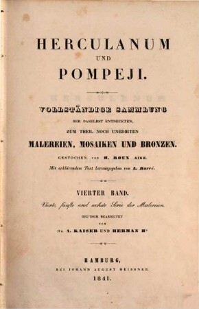 Herculanum und Pompeji : vollständige Sammlung der daselbst entdeckten, zum Theil noch unedirten Malereien, Mosaiken und Bronzen, 4. Vierte, fünfte und sechste Serie der Malereien