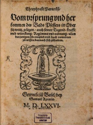 Vom ursprung ... des Bads Pfeffers in Oberschweitz, auch seiner tugend, krafft und würckung, Regiment und ordnung