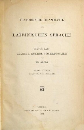 Historische Grammatik der lateinischen Sprache, 1. Band. Einleitung, Lautlehre, Stammbildungslehre