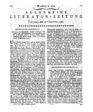 [Sammelrezension dreier medizinischer Schriften von J. J. Plenk] Rezensiert werden: 1. Plenk, J. J.: Bromatologie oder Lehre von den Speisen und Getränken. Aus dem Lateinischen übersezt. Wien: Gräffer 1785 2. Plenk, J. J.: Chirurgische Pharmakologie, oder Lehre von den Arzneymitteln, welche zur Heilung äußerer Krankheiten pflegen angewendet zu werden. Aus dem Lat. Wien : Gräffer 1786 3. Plenk, J. J.: Chirurgische Pharmacie, oder Lehre von den zubereiteten und zusammengesetzten Arzneimitteln, welche zur Heilung äusserlicher Krankheiten pflegen angewendet zu werden. [3. Ausg.] Wien: Gräffer 1786