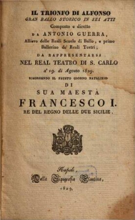Il trionfo di Alfonso : gran ballo storico in sei atti ; da rappresentarsi nel Real Teatro di S. Carlo a' 19. di agosto 1829