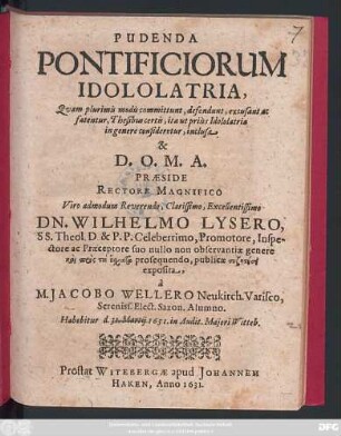 Pudenda Pontificiorum Idololatria : Quam plurimis modis committunt, defendunt, excusant ac fatentur, Thesibus certis, ita ut prius Idololatria in genere consideretur, inclusa
