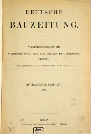 Deutsche Bauzeitung  : DBZ ; Zeitschrift für nationale Baugestaltung. 17. 1883