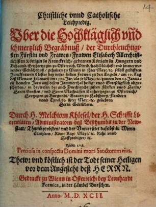 Christliche vnnd Catholische Leichpredig. Vber die Hochkläglich vnd schmertzlich Begräbnuß, der Durchleuchtigisten Fürstin vnd Frawen, Frawen Elisabeth Allerchristlichisten Königin zu Franckreich ...