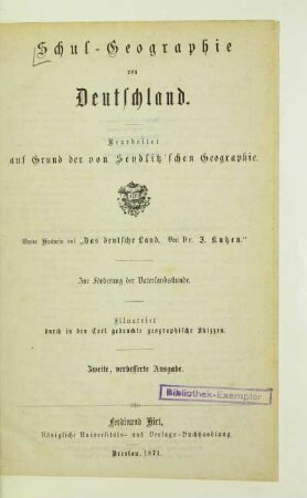 Schulgeographie von Deutschland : bearbeitet auf Grund der von Seydlitz'schen Geographie ; zur Förderung der Vaterlandskunde ; unter Hinweis auf "Das deutsche Land. Von Dr. J. Kutzen"